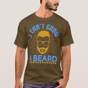 Ich kann keinen Bart wachsen lassen 1 T-Shirt