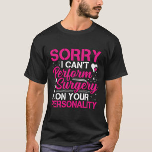 Ich kann keinen chirurgischen Chirurgen aus Kunsts T-Shirt
