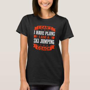 Ich kann keinen Skispringen-Skijumper haben T-Shirt