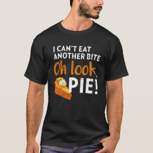 Ich kann keinen weiteren Bissen essen Oh sieh mal T-Shirt
