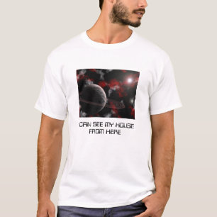 ICH KANN MEIN HAUS VON HIER SEHEN T-Shirt