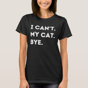 Ich kann meine Katze nicht zitieren Männer Frauen T-Shirt