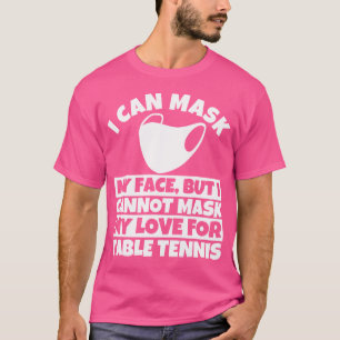 Ich kann meine Liebe nicht um Tischtennis bitten T-Shirt