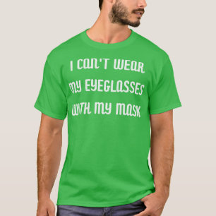 Ich kann meine Maske nicht tragen T-Shirt