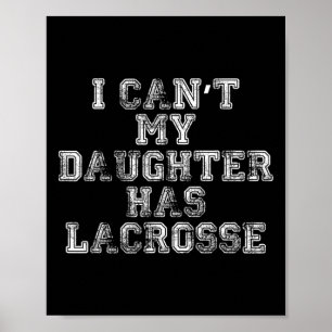 Ich kann meine Tochter nicht mit Lacrosse T Shirt Poster