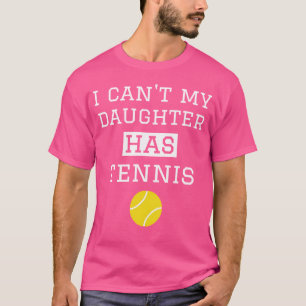 Ich kann meine Tochter nicht mit Tennis-Tennis-Ten T-Shirt