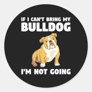 Ich kann meinen Bulldog nicht mitbringen, ich werd Runder Aufkleber