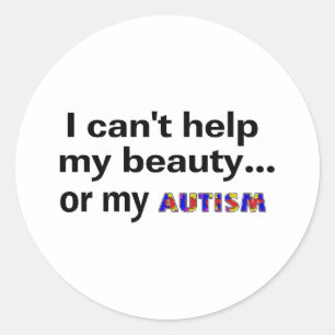 Ich kann meiner Schönheit oder meinem Autismus Runder Aufkleber