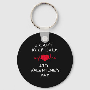 Ich kann mich nicht beruhigen, es ist Valentinstag Schlüsselanhänger