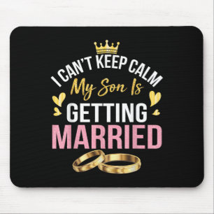 Ich kann mich nicht beruhigen, mein Sohn heiratet Mousepad