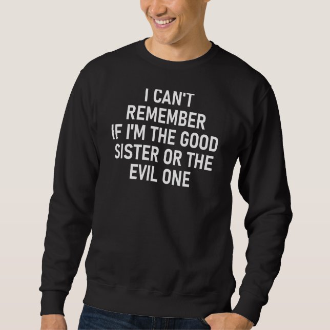 Ich kann mich nicht erinnern, ob ich die gute oder sweatshirt (Vorderseite)