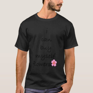 Ich kann mir selbst Blume kaufen T-Shirt