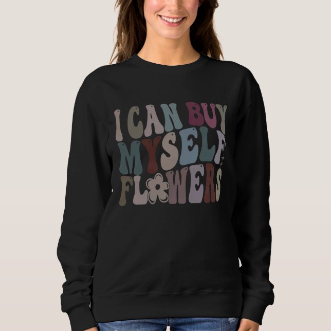 Ich kann mir selbst Blumen kaufen Sweatshirt (Vorderseite)