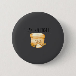 Ich kann mir selbst Mehl kaufen Lustiger Humor  Button