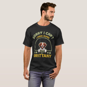 Ich kann mit meinem Briten Spaniel keine Pläne hab T-Shirt