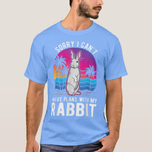 Ich kann mit meinem Kaninchen keine Pläne haben T-Shirt