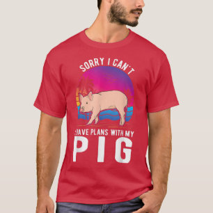 Ich kann mit meinem Pig2745 keine Pläne haben T-Shirt