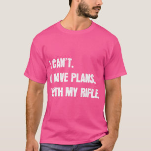 Ich kann mit meinem sarkastischen Gewehr keine Plä T-Shirt
