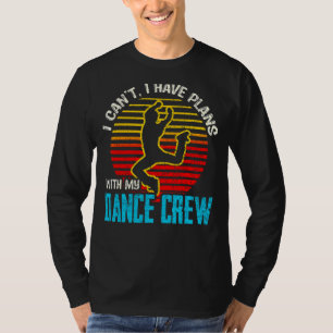 Ich kann mit meiner Tanztanz-Crew keine Pläne habe T-Shirt
