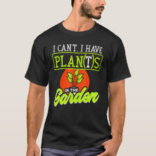 Ich kann mit Pflanze keine Pflanze im Garten-Plan  T-Shirt