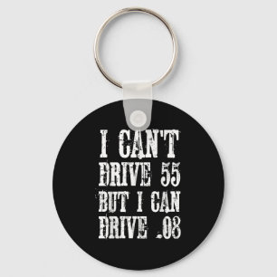 Ich kann nicht 55 fahren, aber ich kann .08 Shirt Schlüsselanhänger