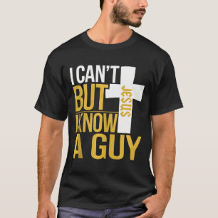 Ich kann nicht, aber ich kenne einen Typ - lustige T-Shirt