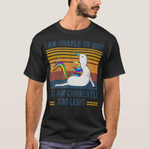 Ich kann nicht aufhören, da ich derzeit zu leugnet T-Shirt