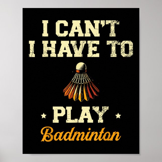 Ich kann nicht Badminton Player Shuttle spielen Poster (Vorne)