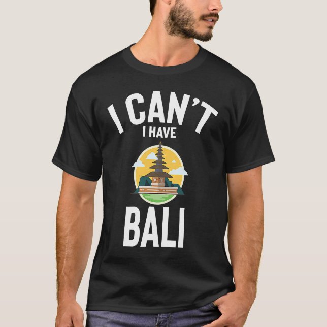 Ich kann nicht Bali Niedlichen Bali Joke Männer Fr T-Shirt (Vorderseite)