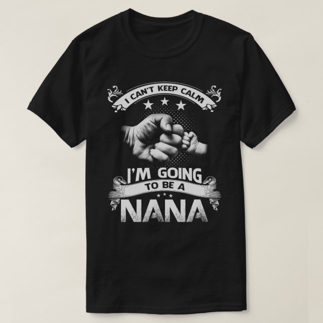 Ich kann nicht Behalten, dass ich eine Nana sein w T-Shirt (Design vorne)