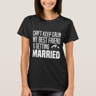 Ich kann nicht Behalten, dass mein bester Freund " T-Shirt