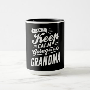 Ich kann nicht Behalten, dass Ruhe ein Oma werden Tasse