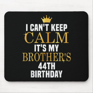 Ich kann nicht Behalten, die 44. Geburtstagsfeier  Mousepad
