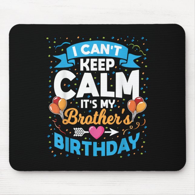 Ich kann nicht Behalten Ruhe, es ist mein Bruder G Mousepad (Vorne)