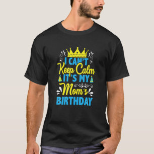 Ich kann nicht Behalten Ruhe. Es ist meine Mama Ge T-Shirt