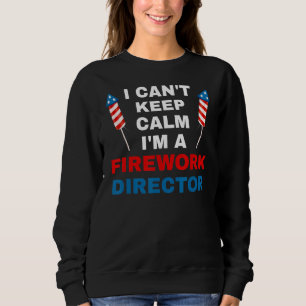 Ich kann nicht Behalten Ruhe Ich bin Feuerwerkskör Sweatshirt
