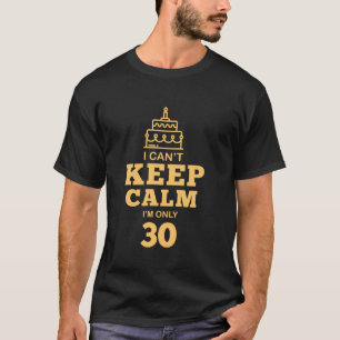 Ich kann nicht Behalten Ruhe ich bin nur 30. Gebur T-Shirt