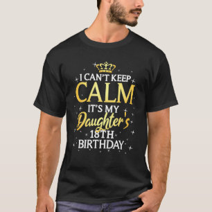 Ich kann nicht Behalten, seine Tochter am 18. Gebu T-Shirt