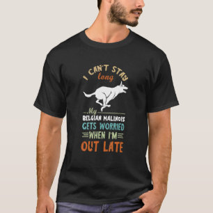 Ich kann nicht Bleibe Lange Belgische Malinois Run T-Shirt