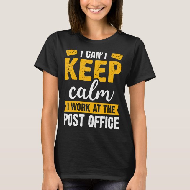 Ich kann nicht Calm Postal Worker Mailman & Mail C T-Shirt (Vorderseite)