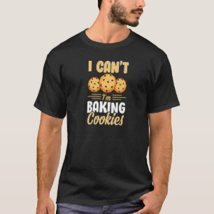 Ich kann nicht, dass ich Kekse backe Funny Niedlic T-Shirt