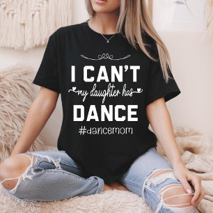 Ich kann nicht, dass meine Tochter Mama tanzt T-Shirt