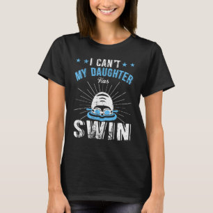Ich kann nicht, dass meine Tochter schwimmende Spo T-Shirt