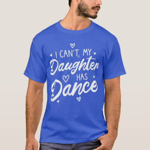 Ich kann nicht, dass meine Tochter stolze Teenager T-Shirt
