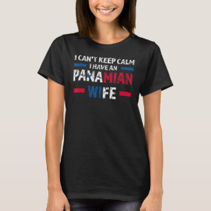 Ich kann nicht die ruhige Panamian Ehefrau Panama T-Shirt