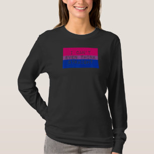 Ich kann nicht einmal denken, dass Gay-Bisexuell-S T-Shirt