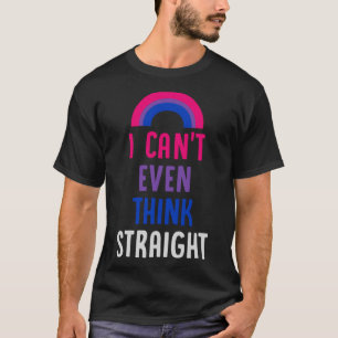 Ich kann nicht einmal denken, gerade Bisexuelle Fl T-Shirt