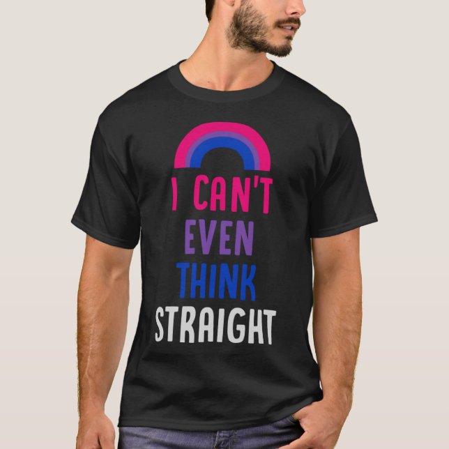 Ich kann nicht einmal denken, gerade Bisexuelle Fl T-Shirt (Vorderseite)