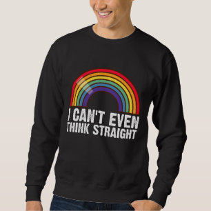 Ich kann nicht einmal geradeaus denken LGBTQ-Stolz Sweatshirt