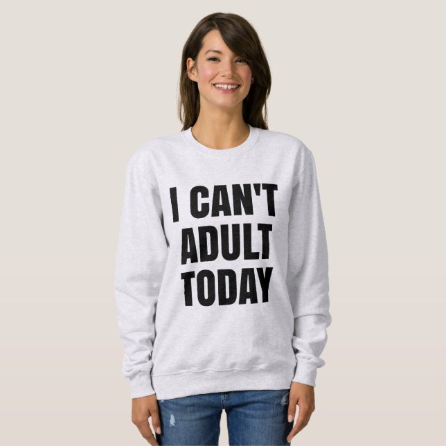 Ich kann nicht erwachsenes sweatshirt (Vorne ganz)